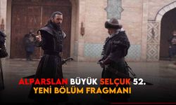 Alparslan Büyük Selçuklu 52. bölüm fragmanı