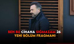 Ben Bu Cihana Sığmazam 26. yeni bölüm fragmanı Cezayir Kayıkçı kim öğreniyor