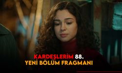 Kardeşlerim 88.bölüm fragmanı 29 Nisan