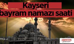 Kayseri bayram namazı kaçta kılınacak 2023 Diyanet bayram namazı saati