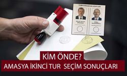 Amasya ikinci tur seçim sonuçları kim önde?
