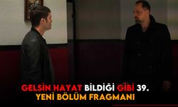 Gelsin Hayat Bildiği Gibi 39.bölüm fragmanı Büyük finale doğru ortalık karışıyor!