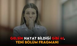 Gelsin Hayat Bildiği Gibi 41.bölüm fragmanı Final bölümü