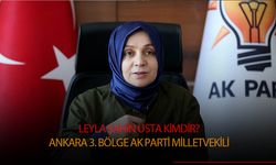 Ankara 3. Bölgeden AK Parti milletvekili olan Leyla Şahin Usta kimdir, evli mi, nereli?