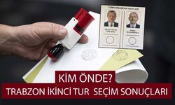 Trabzon ikinci tur seçim sonuçları kim önde?