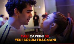 Yalı Çapkını 32.yeni bölüm fragmanı 12 Mayıs'ta yeni bölüm var mı?