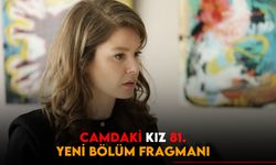 Camdaki Kız 81. yeni bölüm fragmanı Büyük final öncesi şok!