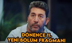 Dönence 11.bölüm fragmanı 20 Eylül