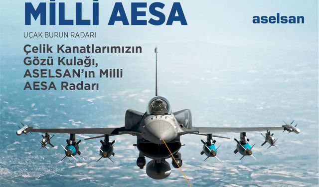 Uçaklara nesil atlatan AESA teknolojisi Türkiye’nin hizmetinde