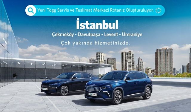Togg İstanbul servis merkezlerine 4 yeni nokta ekleyecek