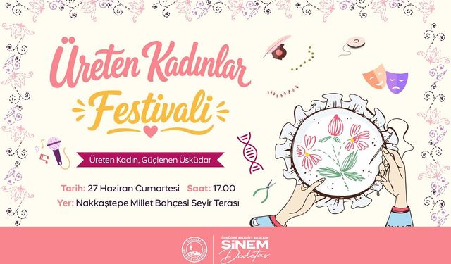 Üsküdar’da ‘Üreten Kadınlar Festivali’ düzenlenecek