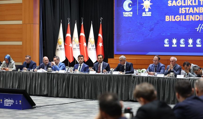 AK Parti İstanbul İl Başkanlığı'nda 'Sağlıklı Türkiye Yüzyılı' toplantısı yapıldı